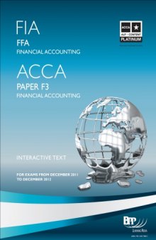 FIA FFA, ACCA paper F3 : financial accounting : interactive text : for exams from December 2011 to December 2012