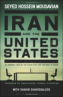 Iran and the United States: An Insider's View on the Failed Past and the Road to Peace