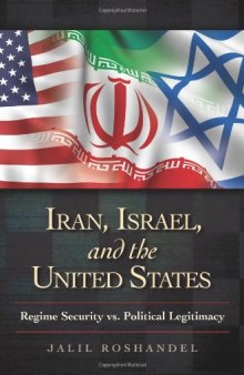 Iran, Israel, and the United States: Regime Security Vs. Political Legitimacy