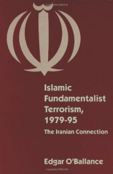 Islamic Fundamentalist Terrorism, 1979-95. The Iranian Connection
