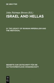 Israel and Hellas, Volume III: The Legacy of Iranian Imperialism and the Individual with Cumulative Indexes to Vols. I — III