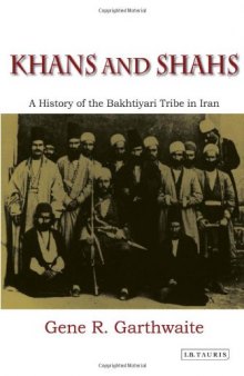 Khans and Shahs: A History of the Bakhtiyari Tribe in Iran