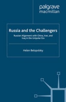 Russia and the Challengers: Russian Alignment with China, Iran, and Iraq in the Unipolar Era