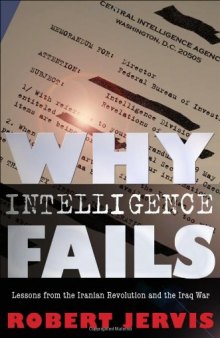 Why Intelligence Fails. Lessons from the Iranian Revolution and the Iraq War