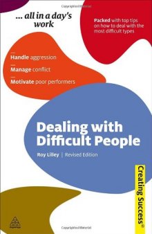 Dealing with Difficult People: Handle Aggression; Manage Conflict; Motivate Poor Performers