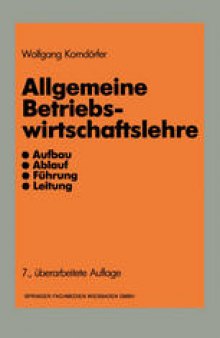 Allgemeine Betriebswirtschaftslehre: Aufbau, Ablauf, Führung, Leitung