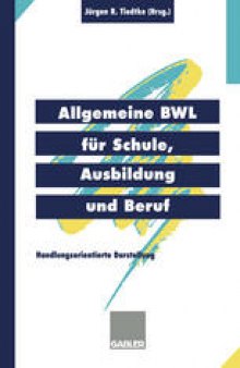 Allgemeine BWL für Schule, Ausbildung und Beruf: Handlungsorientierte Darstellung