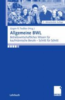 Allgemeine BWL: Betriebswirtschaftliches Wissen für kaufmännische Berufe — Schritt für Schritt