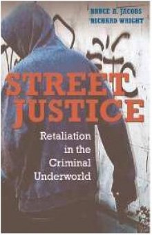Street Justice: Retaliation in the Criminal Underworld (Cambridge Studies in Criminology)