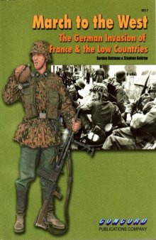 March to the West: The German invasion of France the Low Countries