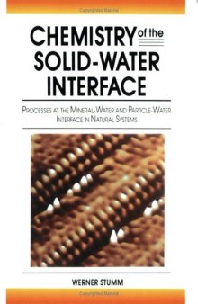 Chemistry of the solid-water interface: processes at the mineral-water and particle-water interface in natural systems