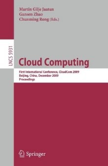 Cloud Computing: First International Conference, CloudCom 2009, Beijing, China, December 1-4, 2009. Proceedings