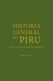 Historia General del Piru Facsimile of J. Paul Getty Museum Ms. Ludwig XIII 16