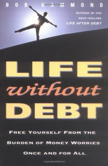 Life Without Debt: Free Yourself from the Burden of Money Worries Once and for All