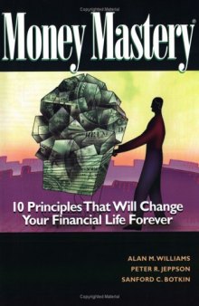 Money Mastery: 10 Principles That Will Change Your Financial Life Forever
