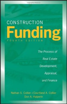 Construction Funding: The Process of Real Estate Development, Appraisal, and Finance