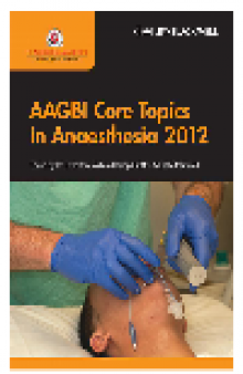 AAGBI Core Topics in Anaesthesia 2012