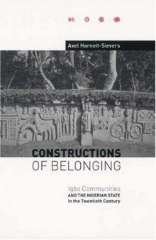 Constructions of Belonging: Igbo Communities and the Nigerian State in the Twentieth Century (Rochester Studies in African History and the Diaspora)
