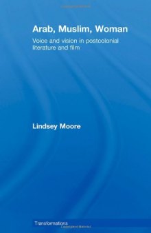 Arab, Muslim, Woman: Voice and Vision in Postcolonial Literature and Film