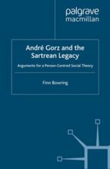 André Gorz and the Sartrean Legacy: Arguments for a Person-Centred Social Theory