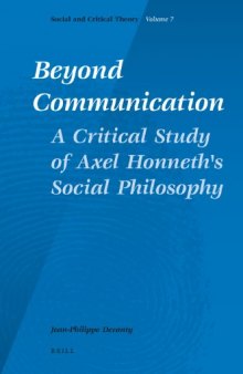 Beyond Communication: A Critical Study of Axel Honneth's Social Philosophy  