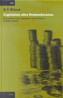 Capitalism After Postmodernism: Neo-Conservatism, Legitimacy and the Theory of Public Capital (International Comparative Social Studies)