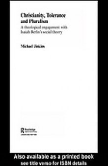 Christianity, tolerance, and pluralism : a theological engagement with Isaiah Berlin's social theory