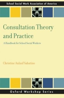 Consultation Theory and Practice: A Handbook for School Social Workers