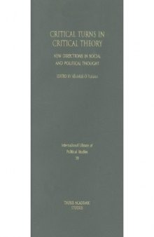 Critical Turns in Critical Theory: New Directions in Social and Political Thought (International Library of Political Studies, Volume 39)
