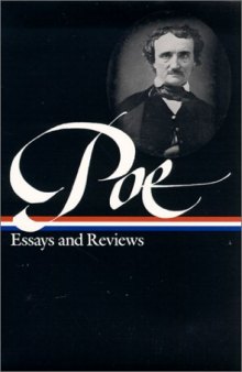 Edgar Allan Poe : Essays and Reviews : Theory of Poetry   Reviews of British and Continental Authors   Reviews of American Authors and American Literature   Magazines and Criticism   The Literary & Social Scene   Articles and Marginalia (Library of America)