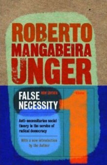 False Necessity: Anti-Necessitarian Social Theory in the Service of Radical Democracy, Revised Edition