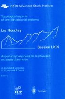 Aspects topologiques de la physique en basse dimension. Topological aspects of low dimensional systems: Session LXIX. 7–31 July 1998