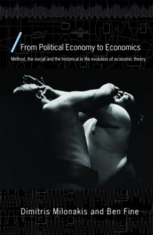 From Political Economy to Economics: Method, the social and the historical in the evolution of economic theory 
