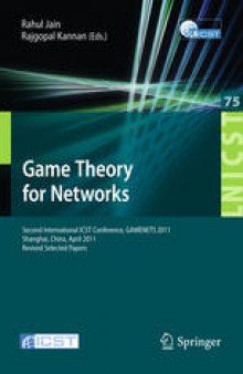 Game Theory for Networks: 2nd International ICST Conference, GAMENETS 2011, Shanghai, China, April 16-18, 2011, Revised Selected Papers