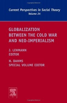 Globalization Between the Cold War and Neo-Imperialism, Volume 24 (Current Perspectives in Social Theory)