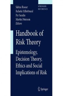 Handbook of Risk Theory: Epistemology, Decision Theory, Ethics, and Social Implications of Risk