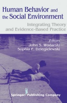 Human Behavior and the Social Environment: Integrating Theory and Evidence-Based Practice