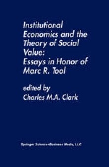 Institutional Economics and the Theory of Social Value: Essays in Honor of Marc R. Tool