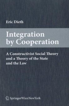 Integration by Cooperation: A Constructivist Social Theory and a Theory of the State and the Law