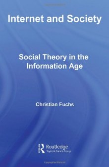 Internet and Society: Social Theory in the Information Age (Routledge Research in Information Technology and Society)