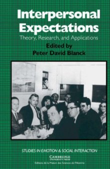 Interpersonal Expectations: Theory, Research and Applications (Studies in Emotion and Social Interaction)
