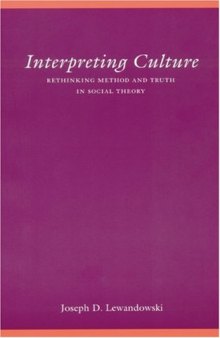 Interpreting Culture: Rethinking Method and Truth in Social Theory (Modern German Culture and Literature)