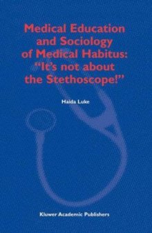 Medical Education and Sociology of Medical Habitus: "It's Not about the Stethoscope!"  