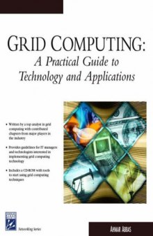 Grid Computing: A Practical Guide To Technology and Applications