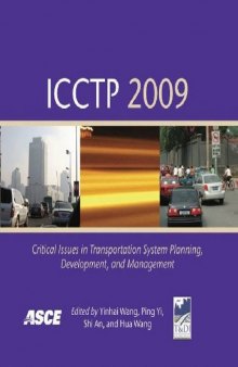 ICCTP 2009 : critical issues in transportation system planning, development, and management : proceedings of the Ninth International Conference of Chinese Transportation Professionals : August 5-9, Harbin, China