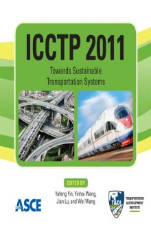 ICCTP 2011 : towards sustainable transportation systems : proceedings of the Eleventh International Conference of Chinese Transportation Professionals : August 14-17, 2011, Nanjing, China