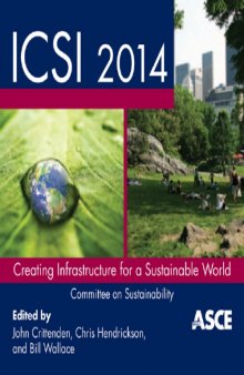 ICSI 2014 : creating infrastructure for a sustainable world : proceedings of the 2014 International Conference on Sustainable Infrastructure, November 6-8, 2014, Long Beach, California