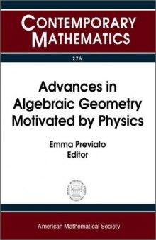 Advances in Algebraic Geometry Motivated by Physics