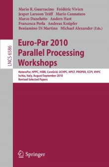 Euro-Par 2010 Parallel Processing Workshops: HeteroPar, HPCC, HiBB, CoreGrid, UCHPC, HPCF, PROPER, CCPI, VHPC, Ischia, Italy, August 31–September 3, 2010, Revised Selected Papers