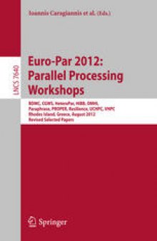 Euro-Par 2012: Parallel Processing Workshops: BDMC, CGWS, HeteroPar, HiBB, OMHI, Paraphrase, PROPER, Resilience, UCHPC, VHPC, Rhodes Islands, Greece, August 27-31, 2012. Revised Selected Papers